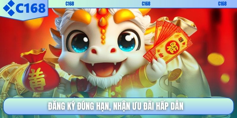 Đăng ký đúng hạn, nhận ưu đãi hấp dẫn